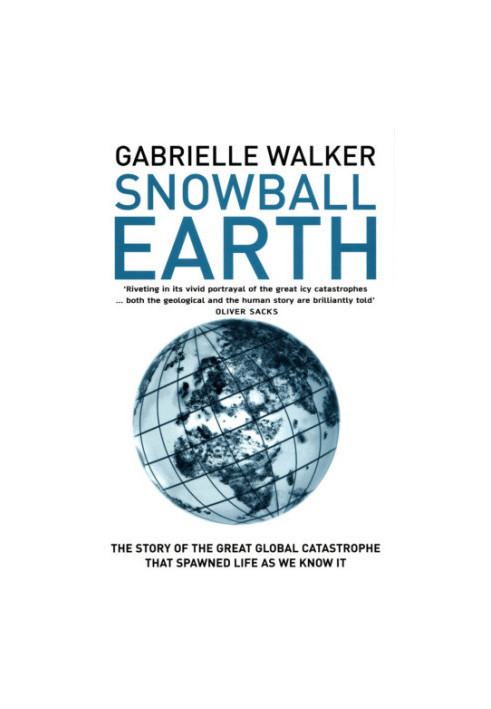 Snowball Earth: the Story of the Global Catastrophe That Spawned Life As We Know It