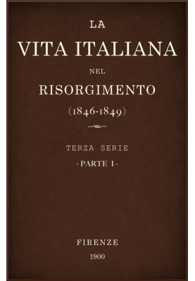 Italian life in the Risorgimento (1846-1849), part 1 Third series - Letters, sciences and arts