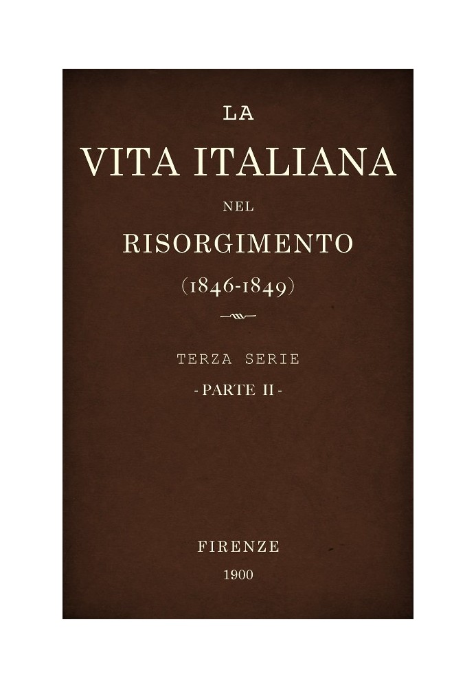 Italian life in the Risorgimento (1846-1849), part 2 Third series - History