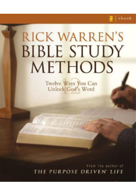 Rick Warren's Bible Study Methods: Twelve Ways You Can Unlock God's Word