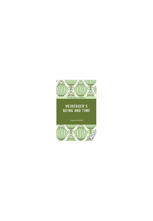 The Routledge Guidebook to Heidegger's Being and Time (The Routledge Guides to the Great Books)