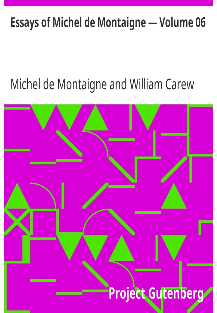 Essays of Michel de Montaigne — Volume 06