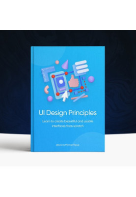 UI Design Principles: Learn to create beautiful and usable interfaces from scratch