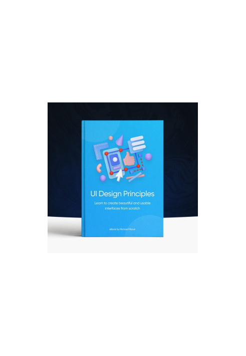 UI Design Principles: Learn to create beautiful and usable interfaces from scratch