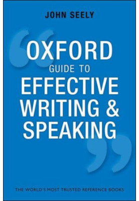 Oxford Guide to Effective Writing & Speaking: How to Communicate Clearly