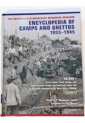 Encyclopedia of CAMPS AND GHETTOS, 1933–1945 Vol. 1 Part B. Early Camps, Youth Camps, and Concentration Camps and Subcamps un