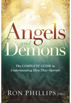 Angels and Demons: The Complete Guide to Understanding How They Operate