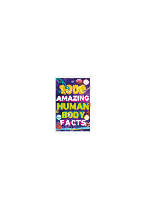 1,000 Amazing Human Body Facts