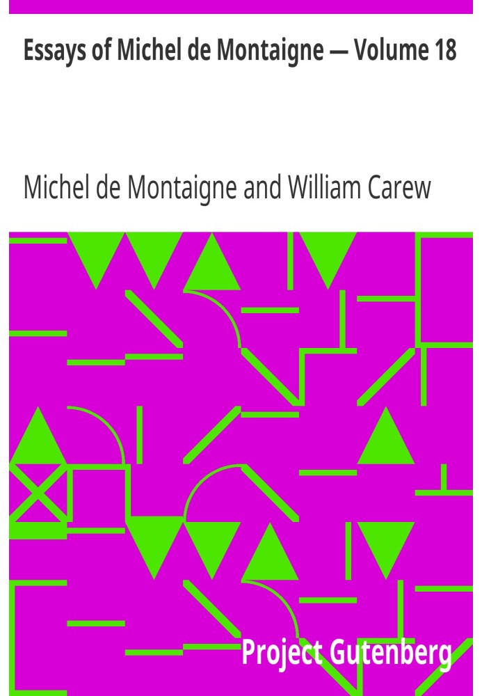 Essays of Michel de Montaigne — Volume 18