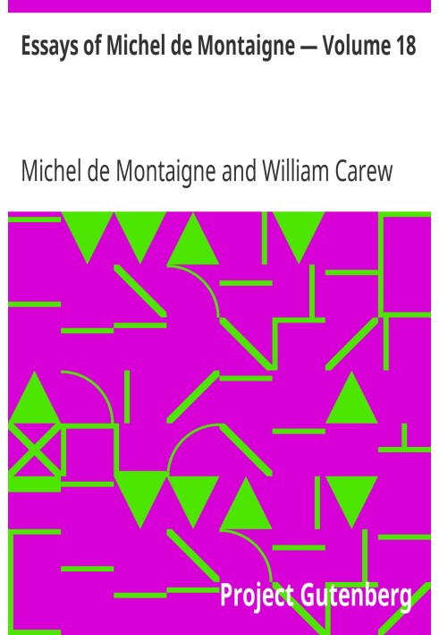 Essays of Michel de Montaigne — Volume 18