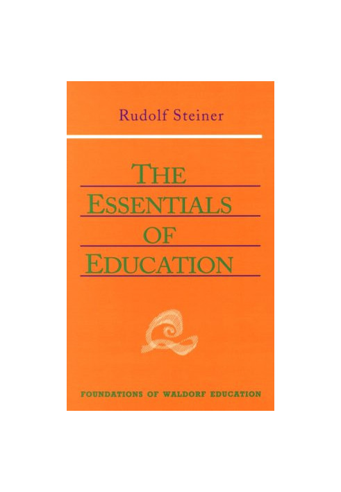 The Essentials of Education (Foundations of Waldorf Education, 18)