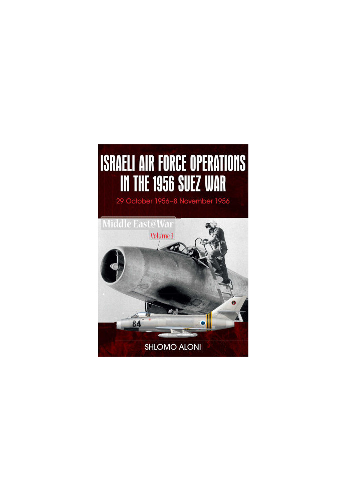 Israeli Air Force Operations in the 1956 Suez War (Middle East@War)