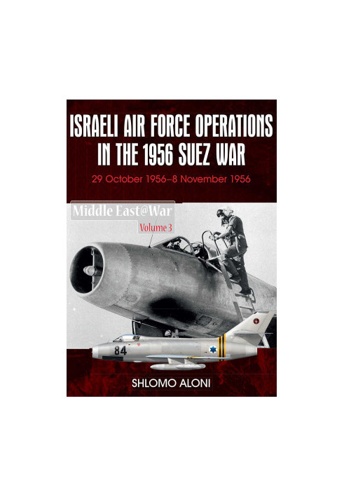 Israeli Air Force Operations in the 1956 Suez War (Middle East@War)