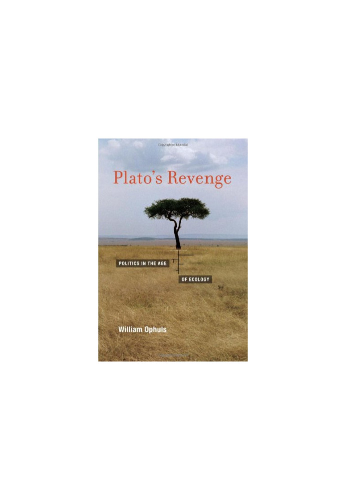 Plato's revenge : politics in the age of ecology