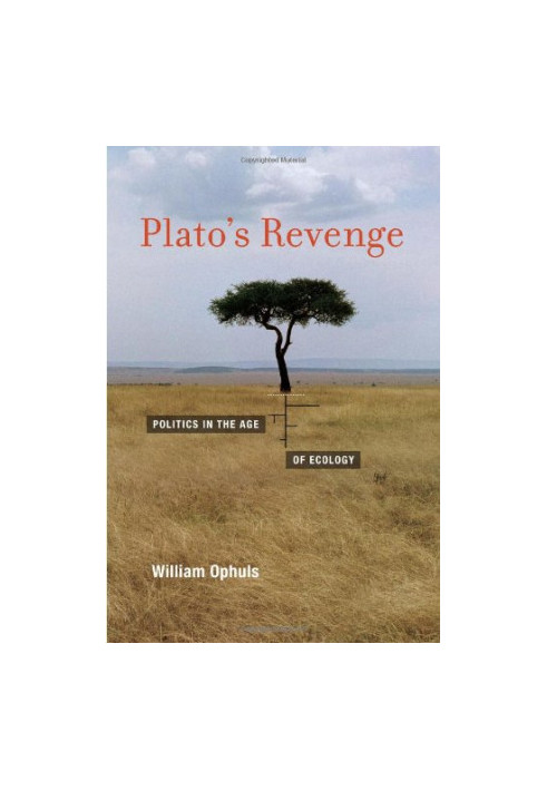 Plato's revenge : politics in the age of ecology