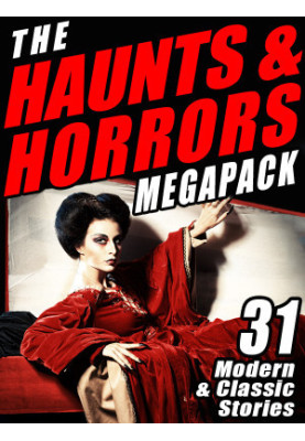 The Haunts & Horrors Megapack · 31 Modern & Classic Stories
