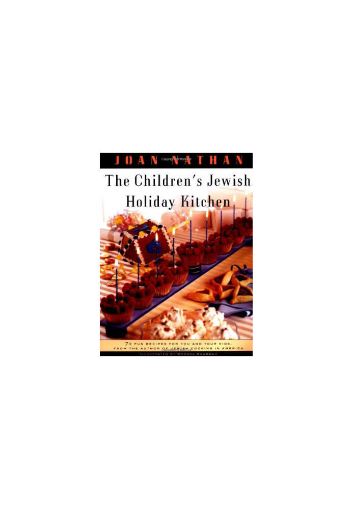 The Children's Jewish Holiday Kitchen: 70 Fun Recipes for You and Your Kids, from the Author of Jewish Cooking in America