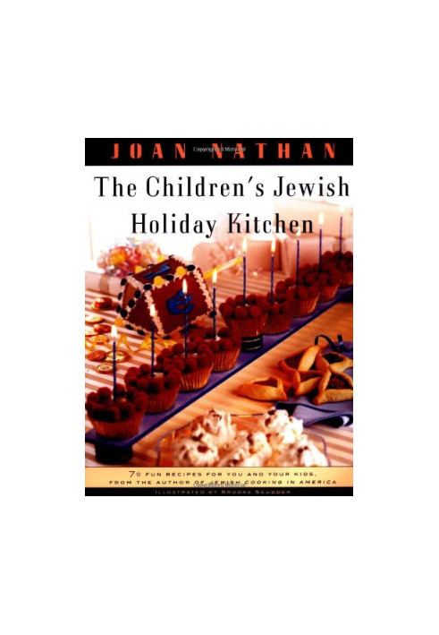 The Children's Jewish Holiday Kitchen: 70 Fun Recipes for You and Your Kids, from the Author of Jewish Cooking in America