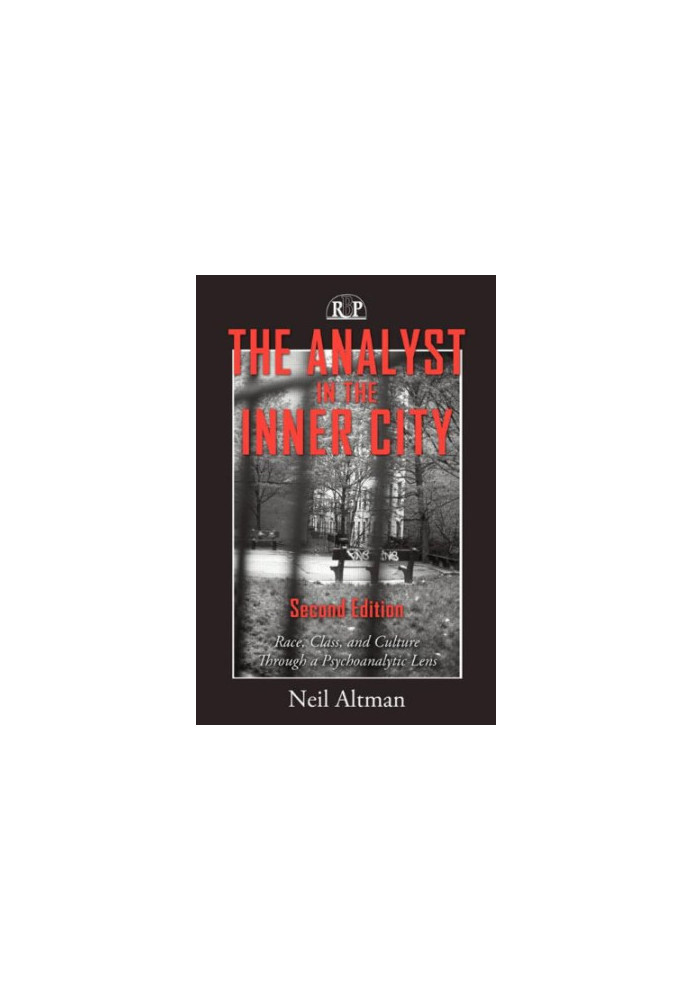 The Analyst in the Inner City: Race, Class, and Culture Through a Psychoanalytic Lens