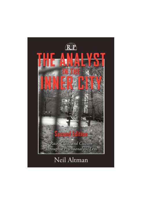 The Analyst in the Inner City: Race, Class, and Culture Through a Psychoanalytic Lens