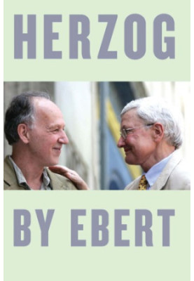 Herzog by Ebert (University of Chicago Press, 2017) [featuring Werner Herzog]