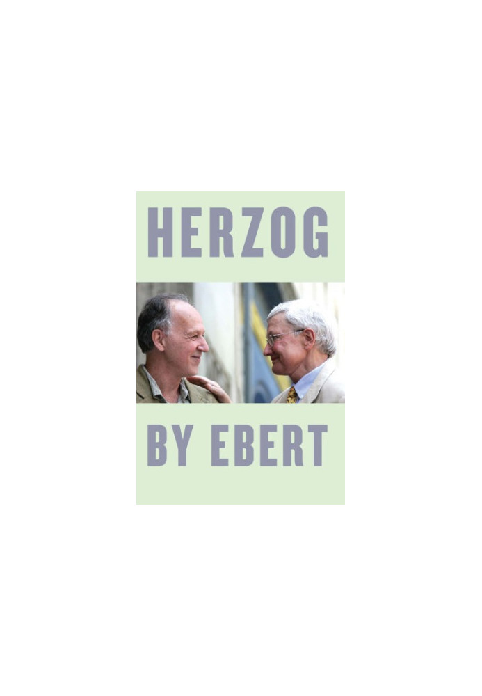 Herzog by Ebert (University of Chicago Press, 2017) [featuring Werner Herzog]