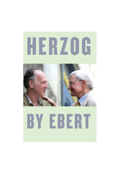 Herzog by Ebert (University of Chicago Press, 2017) [featuring Werner Herzog]