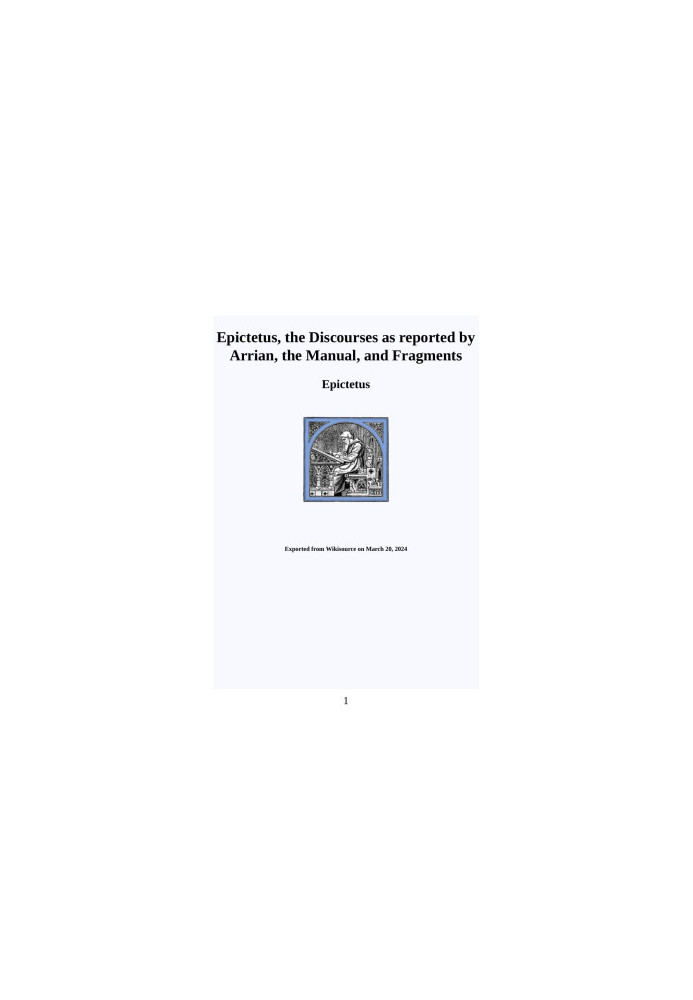 Epictetus, the Discourses as reported by Arrian, the Manual, and Fragments