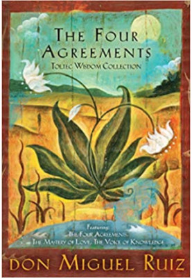 The Four Agreements: A Practical Guide to Personal Freedom