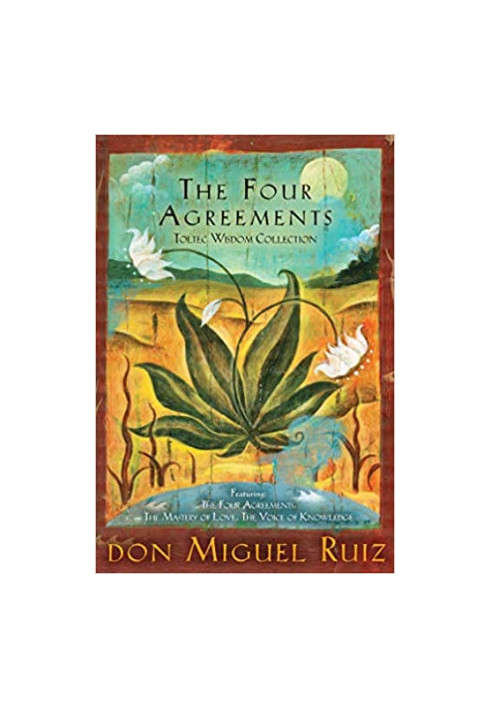 The Four Agreements: A Practical Guide to Personal Freedom