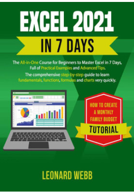 Excel 2021 in 7 days: The All-in-One Course to Master Excel, Full of Practical Examples and Advanced Tips