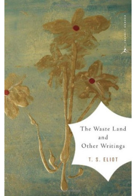 The Waste Land and Other Writings