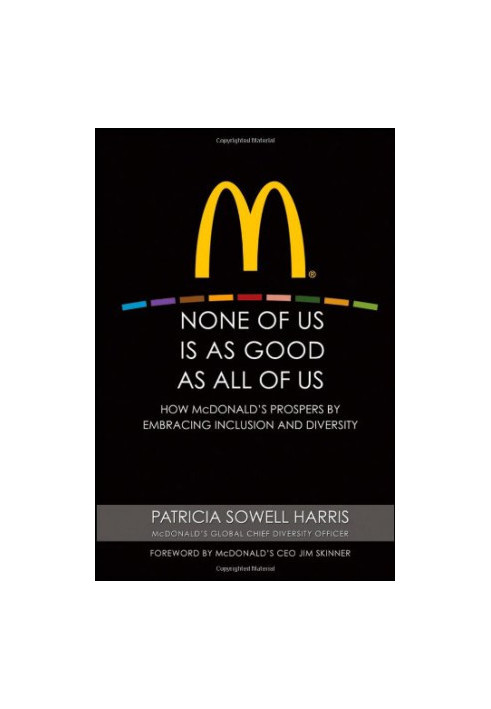 None of us is as good as all of us : how McDonald's prospers by embracing inclusion and diversity