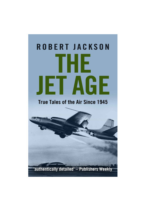 The Jet Age (True Tales Of The Air Since 1945)