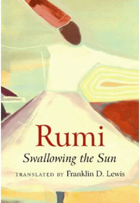Rumi: Swallowing the Sun: Poems Translated from Persian