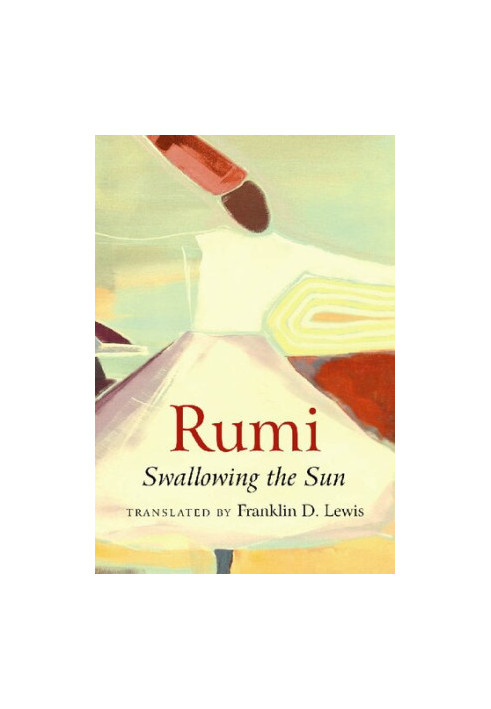 Rumi: Swallowing the Sun: Poems Translated from Persian