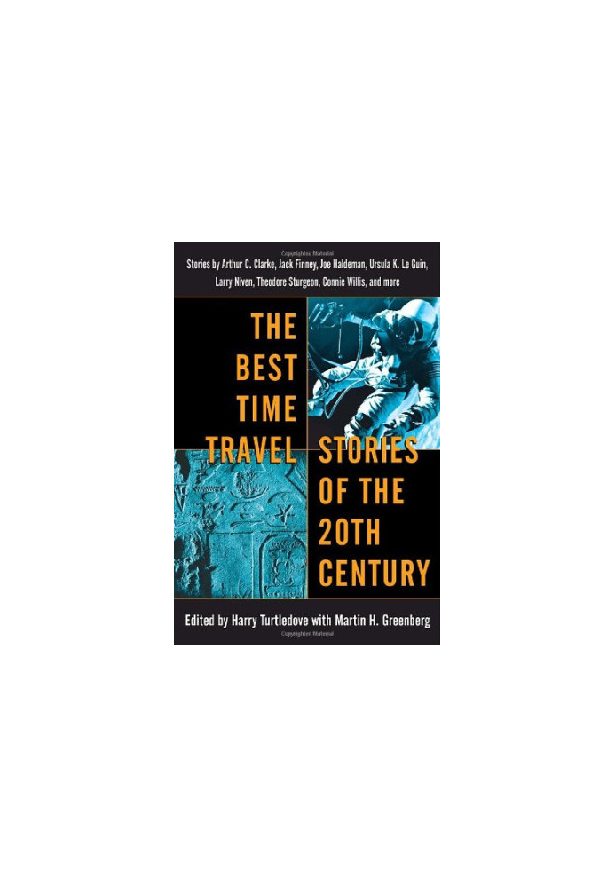 The Best Time Travel Stories of the 20th Century: Stories by Arthur C. Clarke, Jack Finney, Joe Haldeman, Ursula K. Le Guin,
