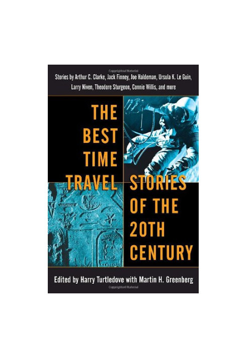 The Best Time Travel Stories of the 20th Century: Stories by Arthur C. Clarke, Jack Finney, Joe Haldeman, Ursula K. Le Guin,