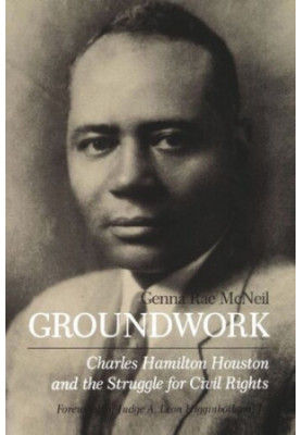 Groundwork: Charles Hamilton Houston and the Struggle for Civil Rights
