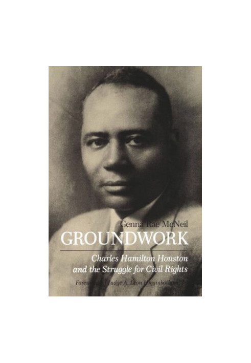 Groundwork: Charles Hamilton Houston and the Struggle for Civil Rights