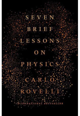Seven Brief Lessons on Physics