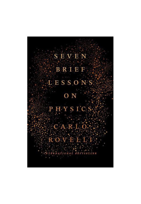 Seven Brief Lessons on Physics