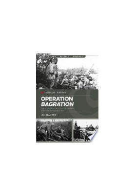 Operation Bagration: The Soviet Destruction of German Army Group Center, 1944
