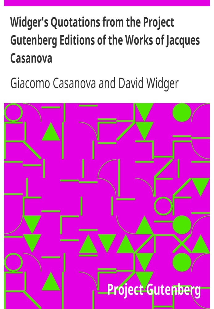 Widger's Quotations from the Project Gutenberg Editions of the Works of Jacques Casanova