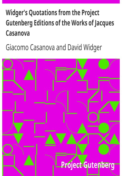 Widger's Quotations from the Project Gutenberg Editions of the Works of Jacques Casanova