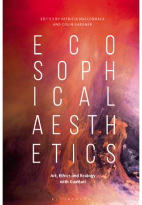Ecosophical aesthetics: art, ethics and ecology with Guattari