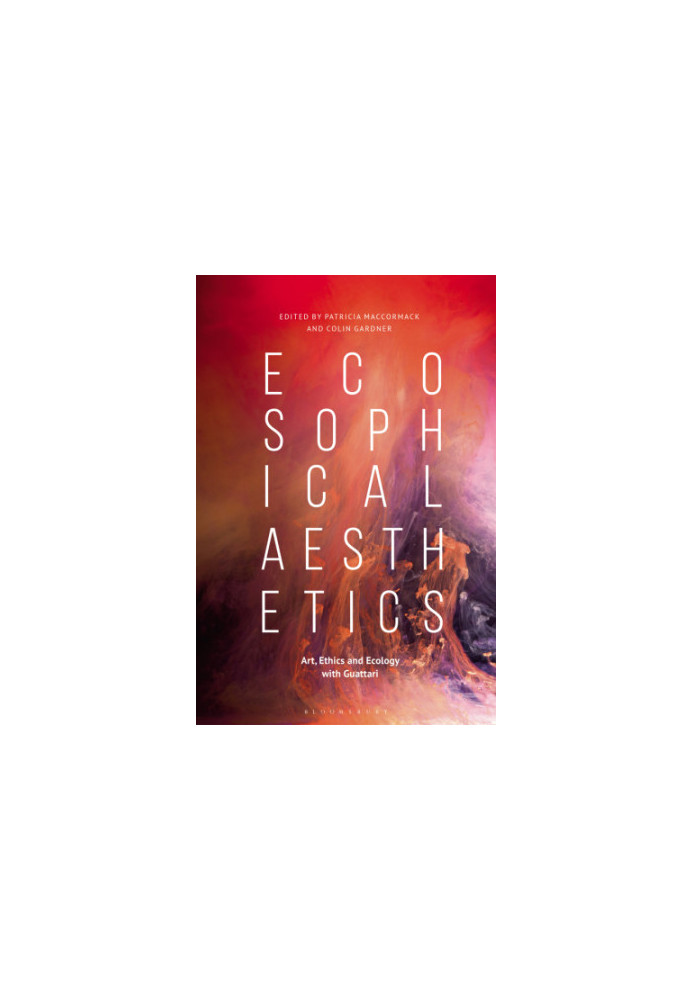 Ecosophical aesthetics: art, ethics and ecology with Guattari