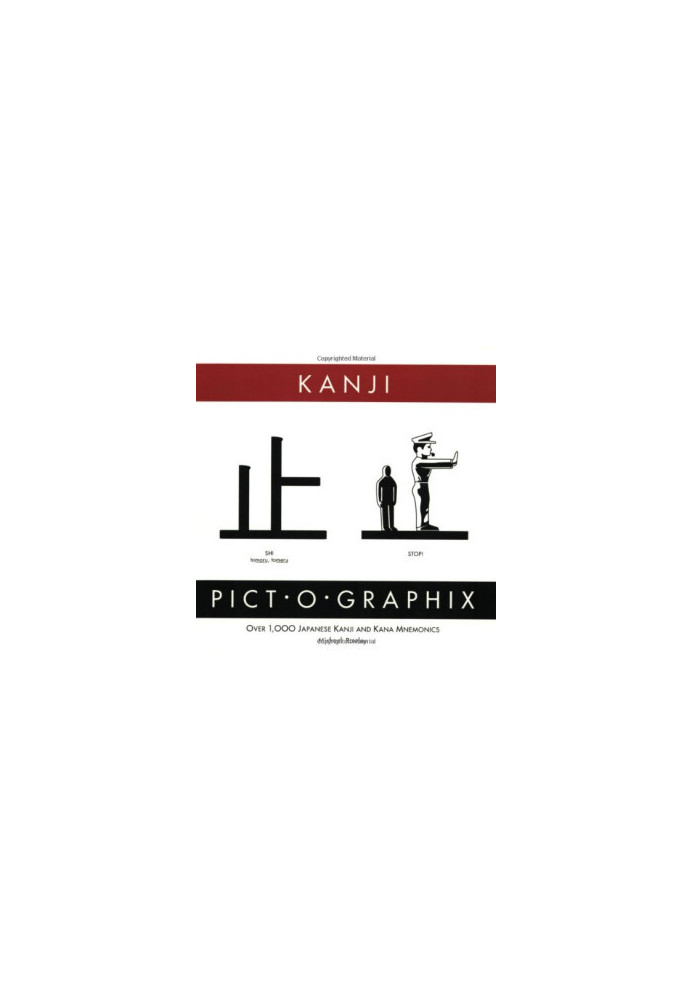 Kanji Pict-O-Graphix: Over 1,000 Japanese Kanji and Kana Mnemonics