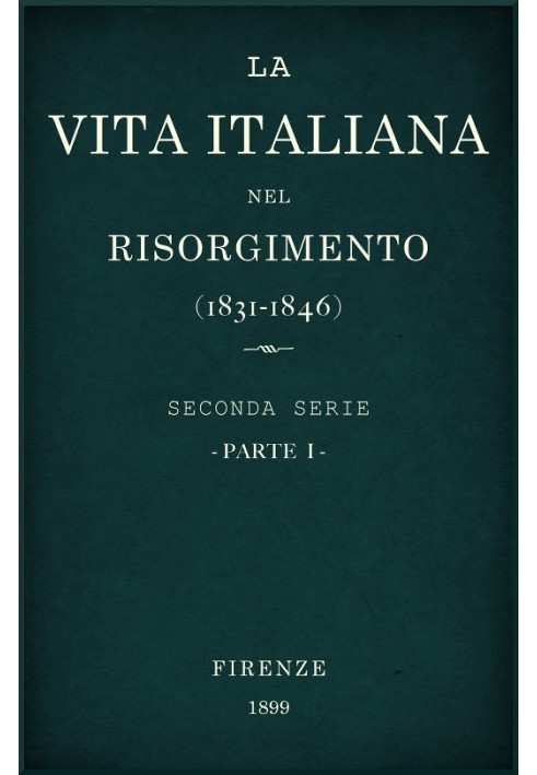 Italian life in the Risorgimento (1831-1846), part 1 Second series - History