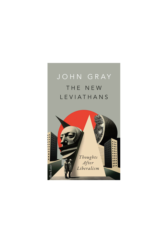 The New Leviathans: Thoughts After Liberalism